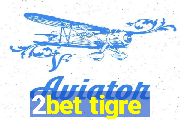 2bet tigre